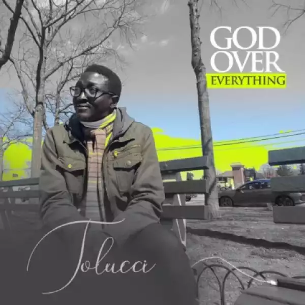 Tolucci - God Over Everything